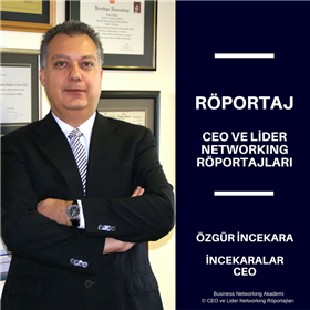 CEO ve Lider Networking Röportajları - Özgür İncekara - İncekaralar CEO.