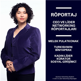 CEO ve Lider Networking Röportajları - Melek Pulatkonak - TurkishWIN BinYaprak Kadın Lider.