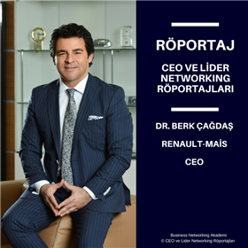 CEO ve Lider Networking Röportajları - Dr. Berk Çağdaş - Renault-MAİS CEO.