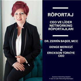 CEO ve Lider Networking Röportajları - Dr. Zerrin Başer, MCC - Denge Merkezi & Erickson Türkiye CEO.