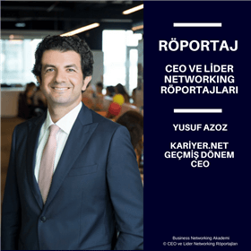 CEO ve Lider Networking Röportajları - Yusuf Azoz - Kariyer.net Geçmiş Dönem CEO.