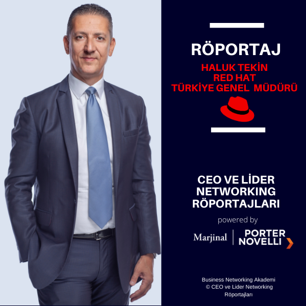 CEO ve Lider Networking Röportajları - Haluk Tekin - Red Hat Türkiye Genel Müdür.