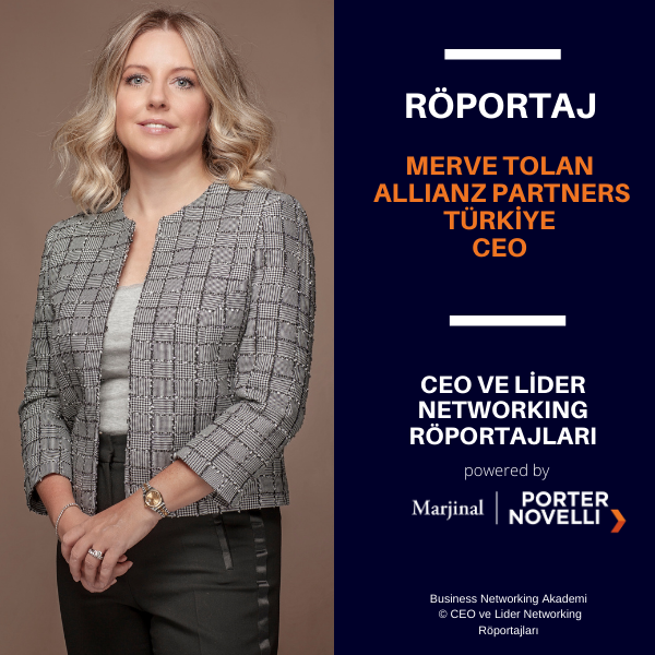 CEO ve Lider Networking Röportajları - Merve Tolan - Allianz Partners Türkiye CEO.