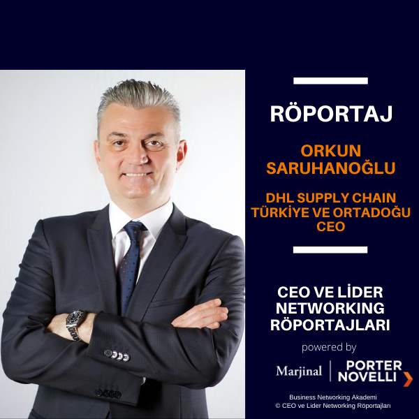 CEO ve Lider Networking Röportajları - Orkun Saruhanoğlu - DHL Supply Chain Türkiye ve Ortadoğu CEO.