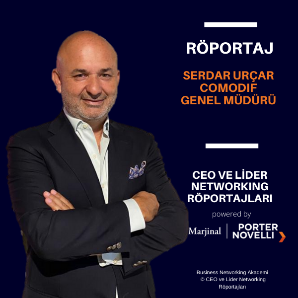 CEO ve Lider Networking Röportajları - Serdar Urçar - Comodif Genel Müdürü.