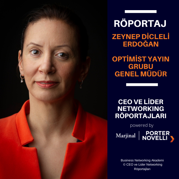 CEO ve Lider Networking Röportajları - Zeynep Dicleli Erdoğan - Optimist Yayın Grubu Genel Müdürü.