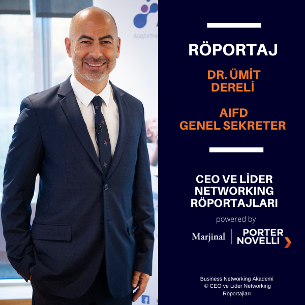 CEO ve Lider Networking Röportajları - Dr. Ümit Dereli - AIFD Genel Sekreter.