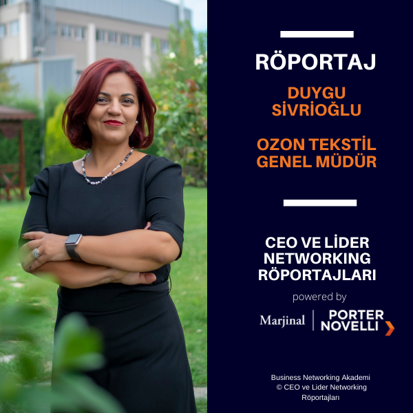 CEO ve Lider Networking Röportajları - Duygu Sivrioğlu - Ozon Tekstil Genel Müdür.