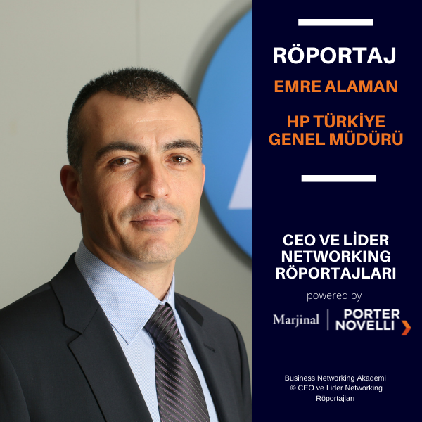 CEO ve Lider Networking Röportajları - Emre Alaman - HP Türkiye Genel Müdür.