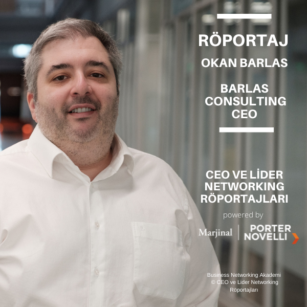 CEO ve Lider Networking Röportajları - Okan Barlas - Barlas Consulting CEO.